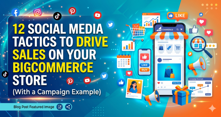 12 Social Media Tactics to Drive Sales on Your BigCommerce Store (With a Campaign Example)